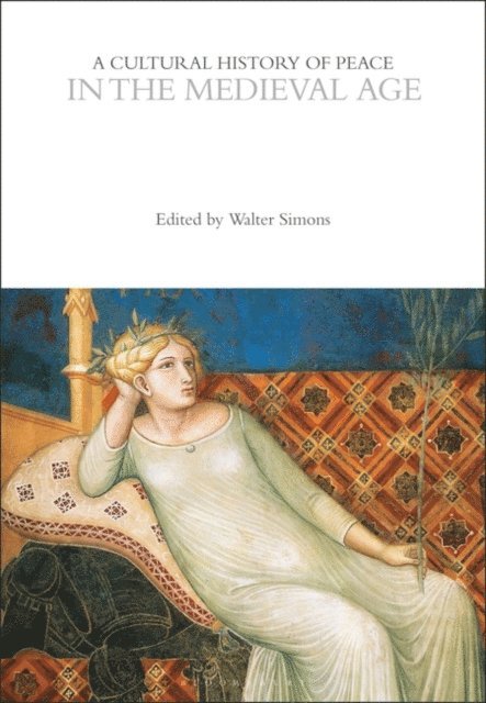 Walter Simons - Cultural History of Peace in the Medieval Age, E-bok