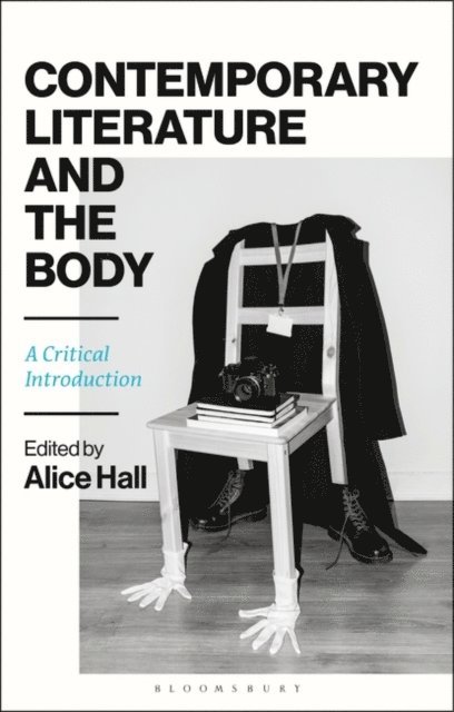 Alice Hall - Contemporary Literature and the Body, E-bok