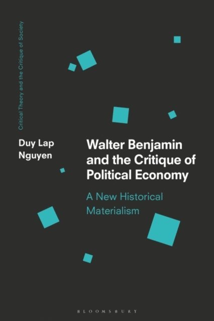 Duy Lap Nguyen - Walter Benjamin and the Critique of Political Economy, E-bok