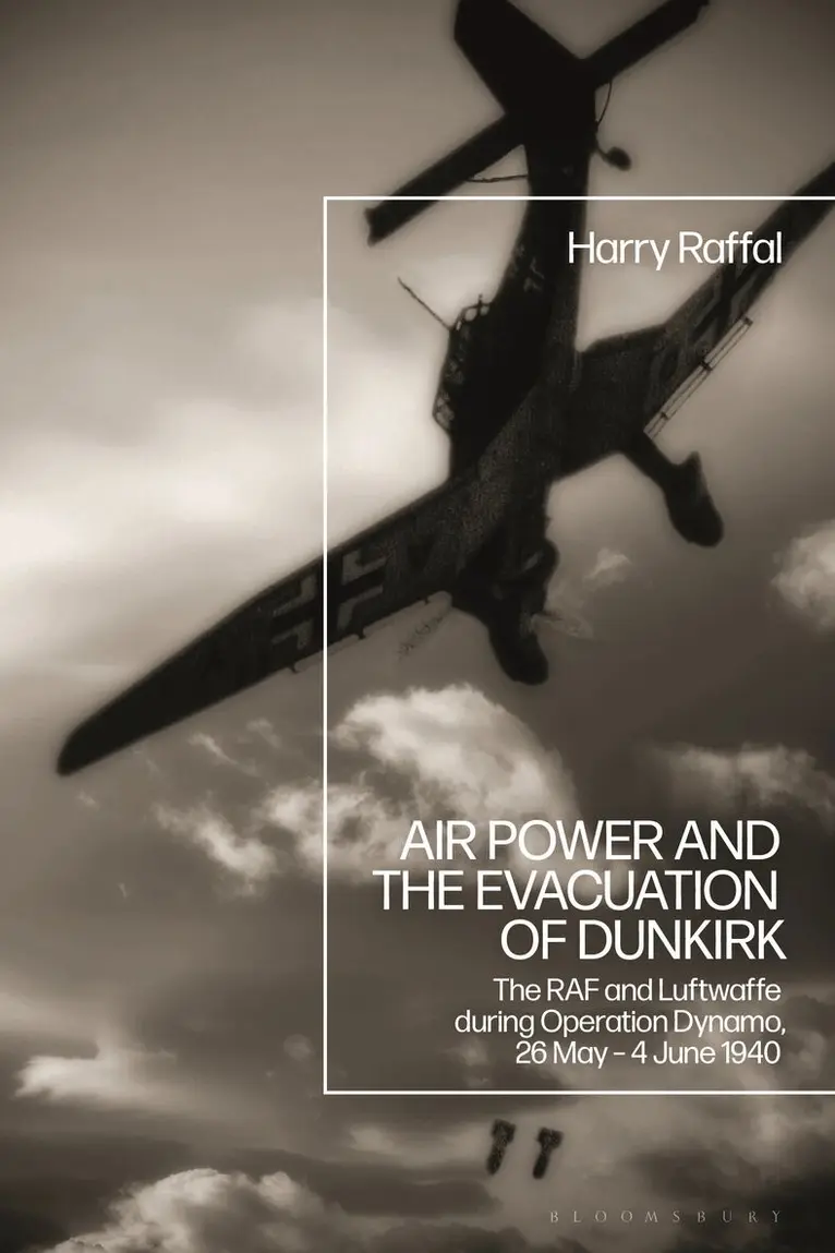 Harry Raffal - Air Power and the Evacuation of Dunkirk, Inbunden. Tillgänglighet: Lägg i varukorg