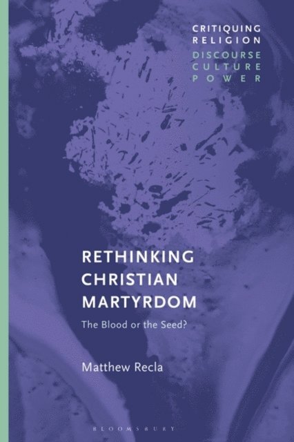 Matthew Recla - Rethinking Christian Martyrdom, E-bok