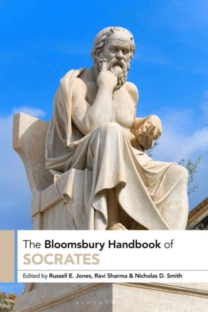 Russell E. Jones, Ravi Sharma, Nicholas D. Smith - Bloomsbury Handbook of Socrates, E-bok