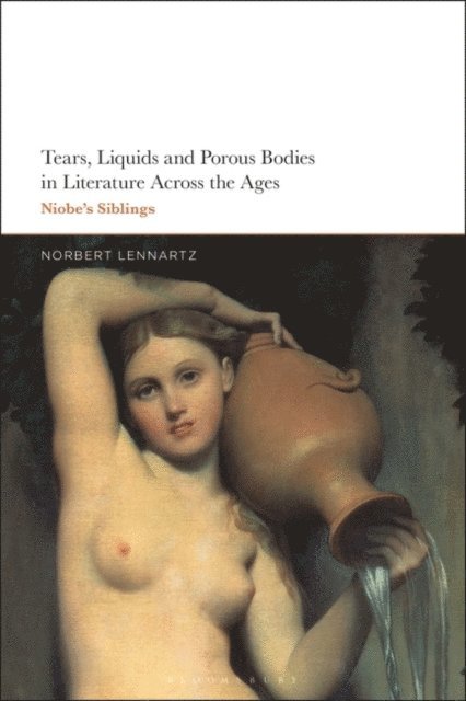 Norbert Lennartz - Tears, Liquids and Porous Bodies in Literature Across the Ages, E-bok