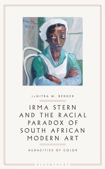 LaNitra M. Berger - Irma Stern and the Racial Paradox of South African Modern Art, E-bok