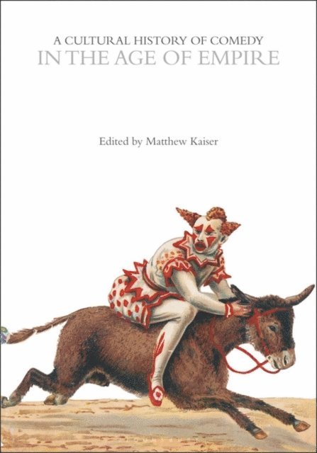 Matthew Kaiser - Cultural History of Comedy in the Age of Empire, E-bok