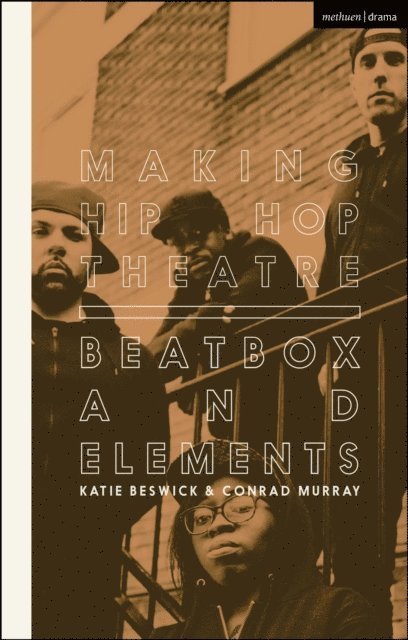 Katie Beswick, Conrad Murray - Making Hip Hop Theatre, E-bok