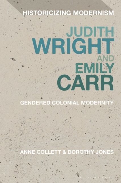 Anne Collett, Dorothy Jones - Judith Wright and Emily Carr, E-bok