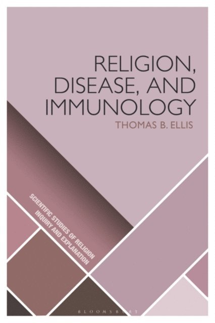Thomas B. Ellis - Religion, Disease, and Immunology, E-bok