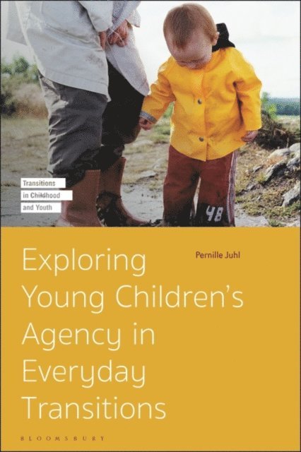 Pernille Juhl - Exploring Young Children’s Agency in Everyday Transitions, E-bok