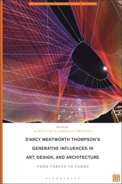 Ellen K. Levy, Charissa N. Terranova - D'Arcy Wentworth Thompson's Generative Influences in Art, Design, and Architecture, E-bok