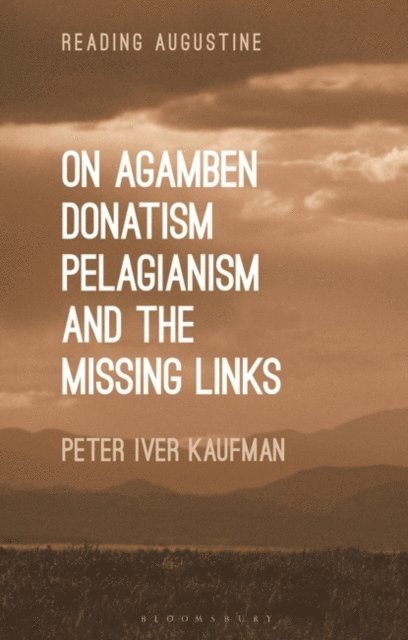Peter Iver Kaufman - On Agamben, Donatism, Pelagianism, and the Missing Links, E-bok