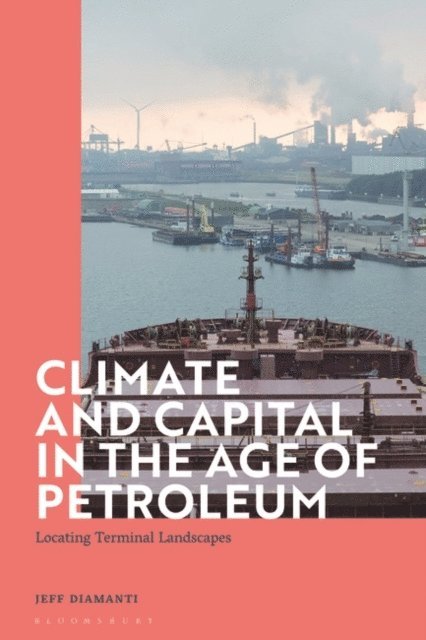 Jeff Diamanti - Climate and Capital in the Age of Petroleum, E-bok