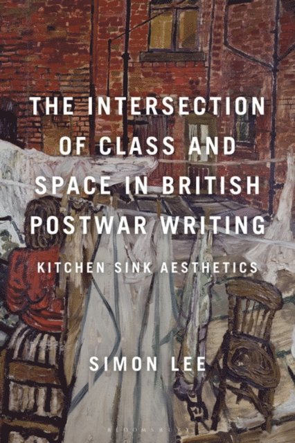 Simon Lee - Intersection of Class and Space in British Postwar Writing, E-bok