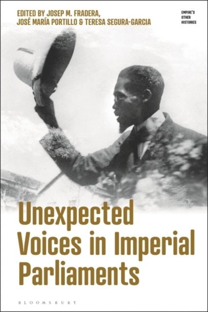 Josep M. Fradera, José María Portillo, Teresa Segura-Garcia - Unexpected Voices in Imperial Parliaments, E-bok