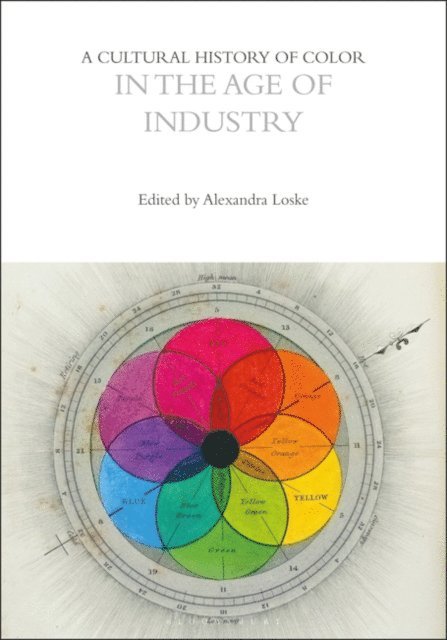 Alexandra Loske - Cultural History of Color in the Age of Industry, E-bok