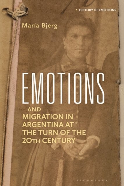 María Bjerg - Emotions and Migration in Argentina at the Turn of the 20th Century, E-bok