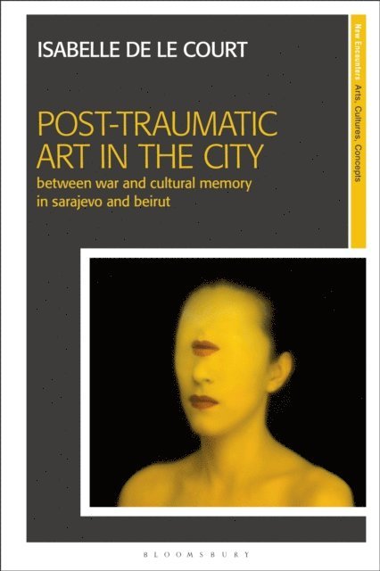 Isabelle de le Court - Post-Traumatic Art in the City, E-bok