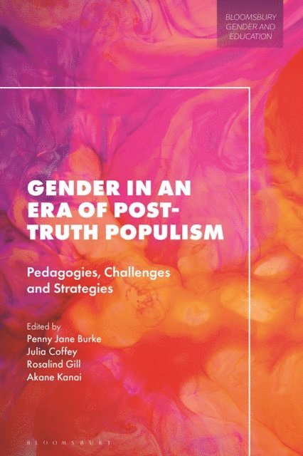 Penny Jane Burke, Julia Coffey, Rosalind Gill, Akane Kanai - Gender in an Era of Post-truth Populism, E-bok