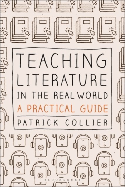 Patrick Collier - Teaching Literature in the Real World, E-bok