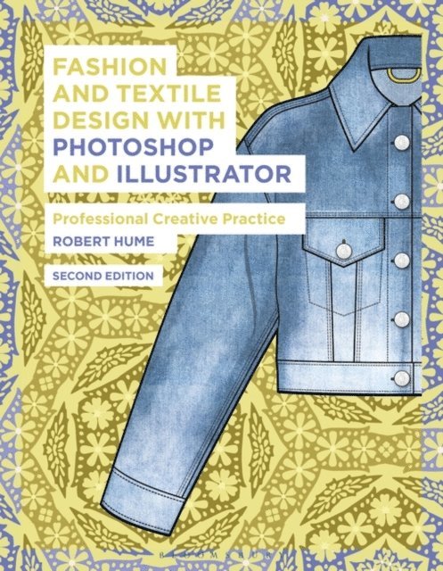 Robert Hume - Fashion and Textile Design with Photoshop and Illustrator, E-bok