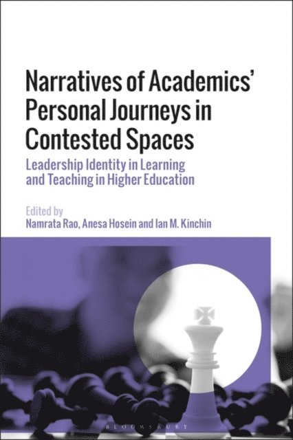 Namrata Rao, Anesa Hosein, Ian M. Kinchin - Narratives of Academics’ Personal Journeys in Contested Spaces, E-bok