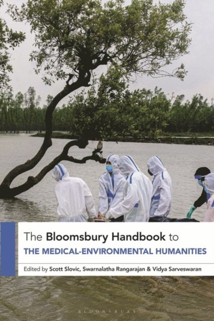 Scott Slovic, Swarnalatha Rangarajan, Vidya Sarveswaran - Bloomsbury Handbook to the Medical-Environmental Humanities, E-bok