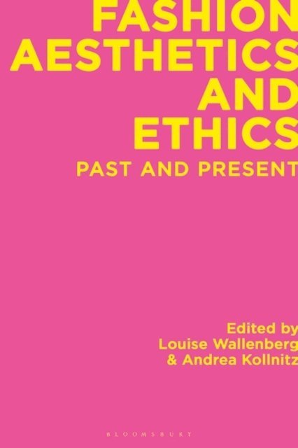Louise Wallenberg, Andrea Kollnitz - Fashion Aesthetics and Ethics, E-bok