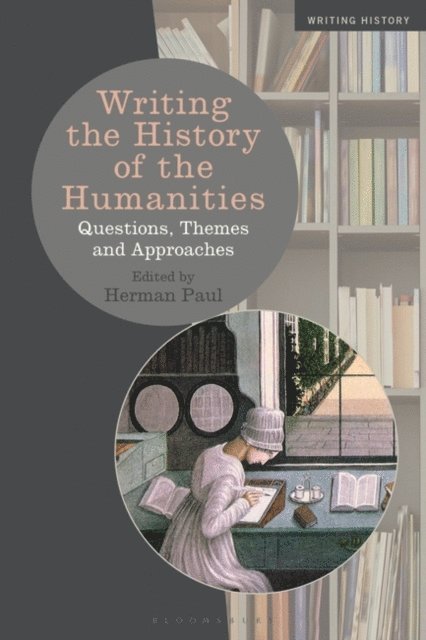 Herman Paul - Writing the History of the Humanities, E-bok