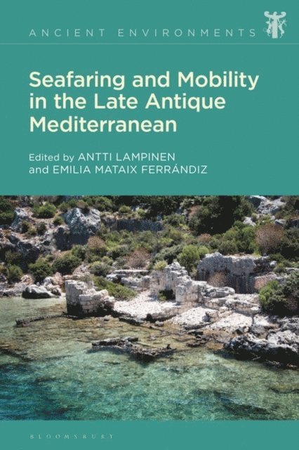 Antti Lampinen, Emilia Mataix Ferrándiz - Seafaring and Mobility in the Late Antique Mediterranean, E-bok
