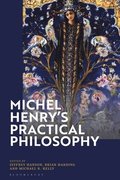 Michel Henrys Practical Philosophy