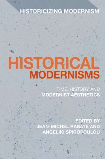 Jean-Michel Rabaté, Angeliki Spiropoulou - Historical Modernisms, E-bok