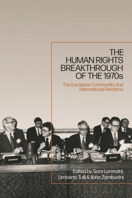 Sara Lorenzini, Umberto Tulli, Ilaria Zamburlini - Human Rights Breakthrough of the 1970s, E-bok