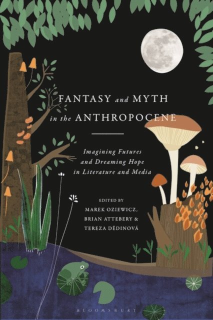 Marek Oziewicz, Brian Attebery, Tereza Dedinová - Fantasy and Myth in the Anthropocene, E-bok