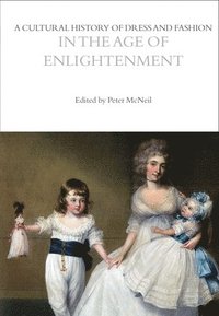 A Cultural History of Dress and Fashion in the Age of Enlightenment