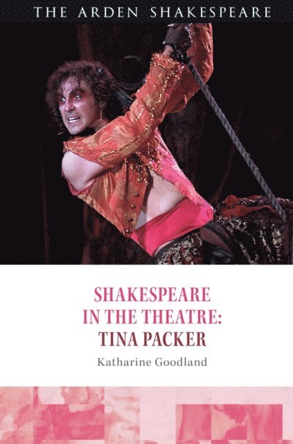 Katharine Goodland - Shakespeare in the Theatre: Tina Packer, E-bok