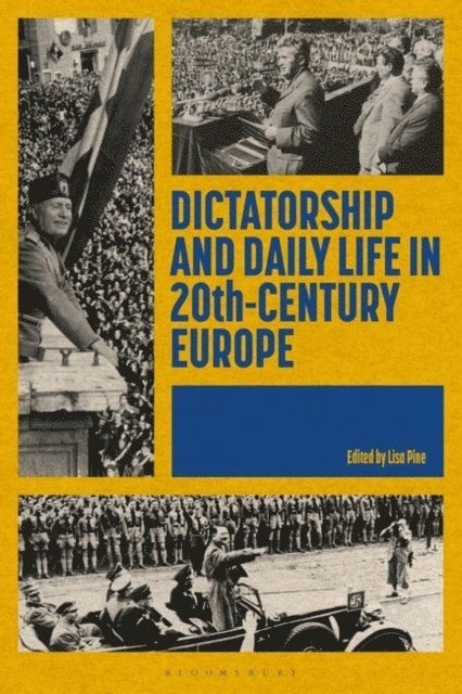 Lisa Pine - Dictatorship and Daily Life in 20th-Century Europe, E-bok