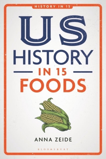 Anna Zeide - US History in 15 Foods, E-bok