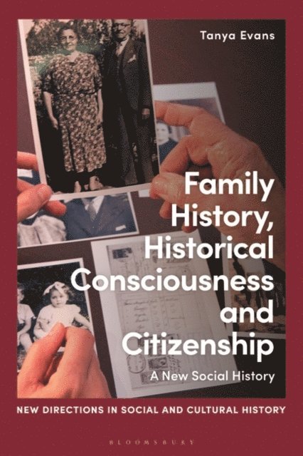 Tanya Evans - Family History, Historical Consciousness and Citizenship, E-bok