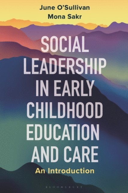 June O'Sullivan, Mona Sakr - Social Leadership in Early Childhood Education and Care, E-bok