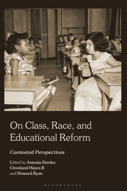 Antonia Darder, Cleveland Hayes II, Howard Ryan - On Class, Race, and Educational Reform, E-bok