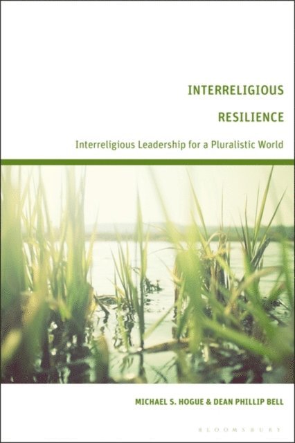 Michael S. Hogue, Dean Phillip Bell - Interreligious Resilience, E-bok