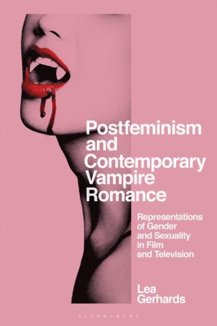 Lea Gerhards - Postfeminism and Contemporary Vampire Romance, E-bok