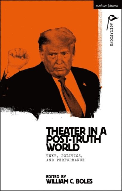 William C. Boles - Theater in a Post-Truth World, E-bok