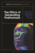 The Ethics of Generating Posthumans