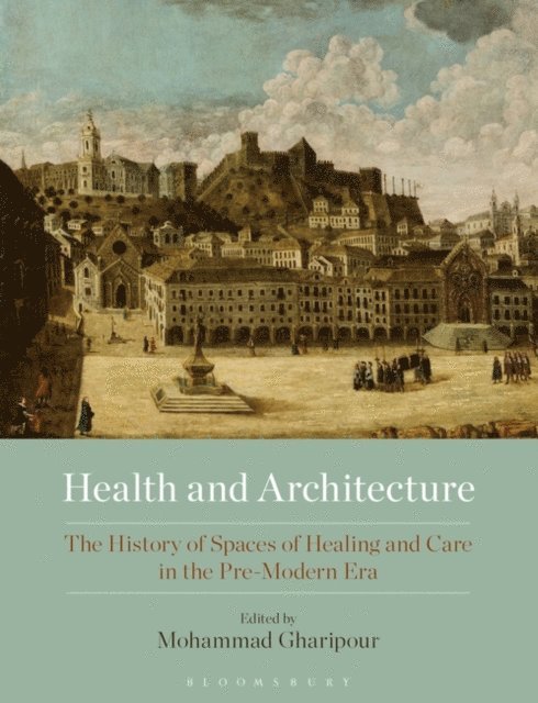 Mohammad Gharipour - Health and Architecture, E-bok