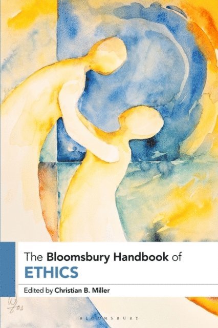 Christian B. Miller - Bloomsbury Handbook of Ethics, E-bok