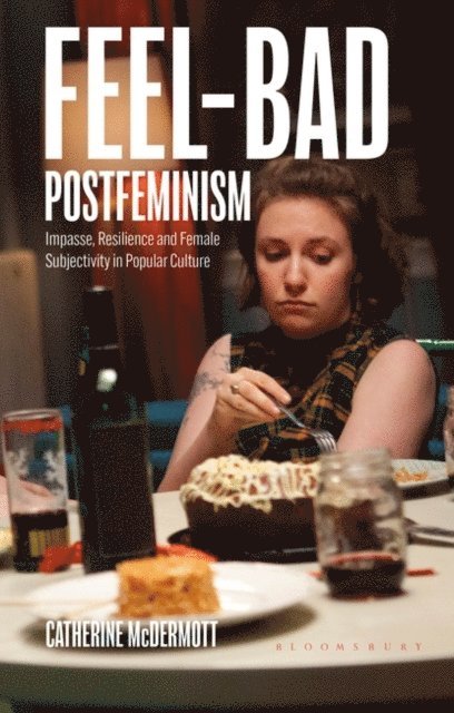 Catherine McDermott - Feel-Bad Postfeminism, E-bok