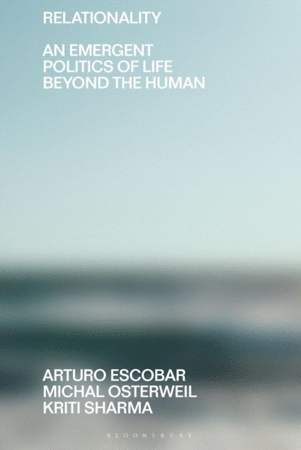 Arturo Escobar, Michal Osterweil, Kriti Sharma - Relationality, E-bok