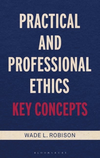 Wade L. Robison - Practical and Professional Ethics, E-bok