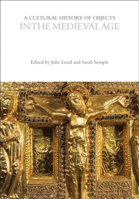 Julie Lund, Sarah Semple - Cultural History of Objects in the Medieval Age, E-bok